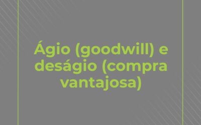 Ágio (goodwill) e deságio (compra vantajosa)