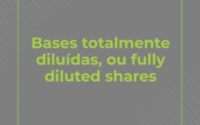 Bases totalmente diluídas, ou fully diluted shares