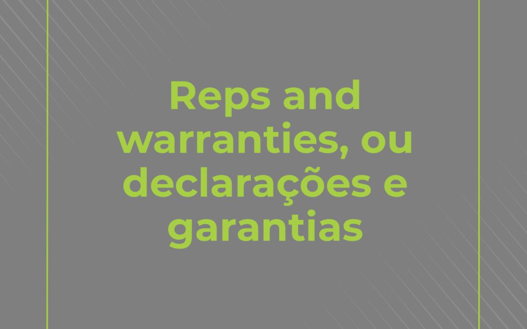 Reps and warranties, ou declarações ou garantias
